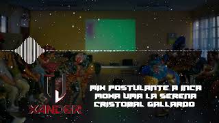 Mix Postulante a Inca Moxa Uma La serena  Dj Xander [upl. by Odranreb]