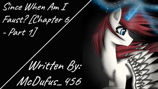 Since When Am I Faust Chapter 6  Part 1 Fanfic Reading  AnonComedy MLP [upl. by Immak647]