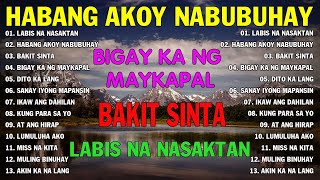 Habang Akoy Nabubuhay Playlist Album💔Masakit Na Kanta Para Sa Mga Broken💥Tagalog Love Song 2023 [upl. by Shoifet]