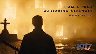 I Am a Poor Wayfaring Stranger from the film quot1917quot Lyrics Version [upl. by Nyllij271]