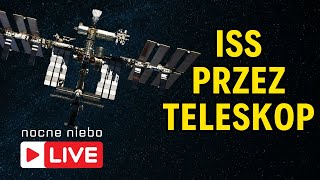 Oglądamy przelot ISS na niebie nad Polską  Nocne Niebo live [upl. by Aletta]