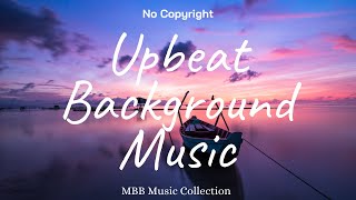 1 Hour Upbeat Background Music Best MBB Music Collection Free Download No Copyright [upl. by Kristian]