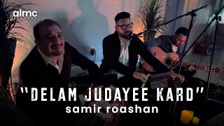 Samir Roashan  Delam Judayee Live 2023 [upl. by Kabab]