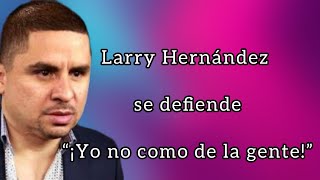 Larry Hernández se defiende 💥 “Así me llevo con mis trabajadores” 😨 [upl. by Otilegna]