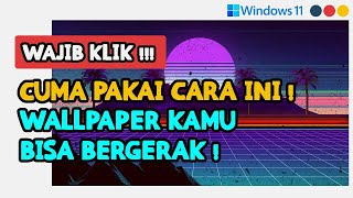 CARA MEMASANG  MENGGANTI WALLPAPER BERGERAK DAN KEREN DI LAPTOP WINDOWS 11 10 PALING TERBARU [upl. by Tengler]