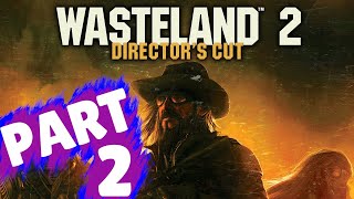 WASTELAND 2 DIRECTORS CUT Walkthrough Part 2 quotAg Centerquot [upl. by Oiratno]