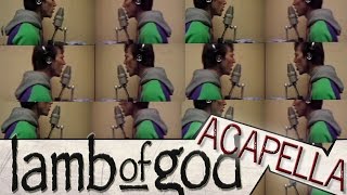 Lamb Of God  aCapella  Laid To Rest  multitrack  A Cover Tribute By DanElias Brevig [upl. by Amirak]