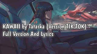 KAWAII by Tatarka Version TIK TOK  Full Version And Lyrics [upl. by Griffiths]