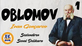 OBLOMOV  Ivan Gonçarov Sesli Kitap 1Parça Seval Delikara [upl. by Card]