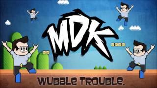 ♪ MDK  Wubble Trouble FREE DOWNLOAD ♪ [upl. by Tiffani552]