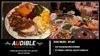 Audible Ep40  The Thanksgiving Episode [upl. by Chic]