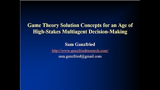 Game Theory Solution Concepts for an Age of HighStakes Multiagent DecisionMaking [upl. by Engdahl149]