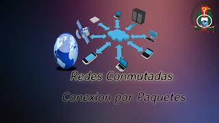 REDES CONMUTADAS  PAQUETES Y CIRCUITOS [upl. by Penthea]