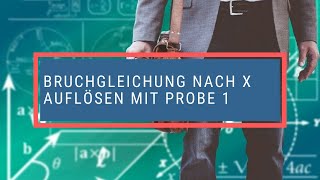 Bruchgleichung nach x auflösen mit Probe 1 [upl. by Kris652]