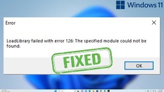 How to Fix LoadLibrary Failed with Error 126 in Windows 2024 Update [upl. by Fernanda]