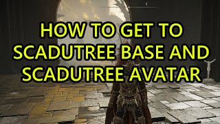 How to Get To Scadutree Avatar Elden Ring and How to Get to Scadutree Base Location Elden Ring DLC [upl. by Gabrielli159]