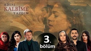 Adını Kalbime Yazdım  3 Bölüm [upl. by Toogood]