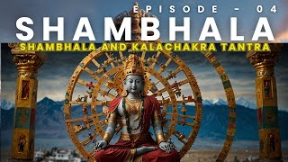 Shambhala and Kalachakra Tantra connection  Episode  04 Ailight AI [upl. by Adiam]