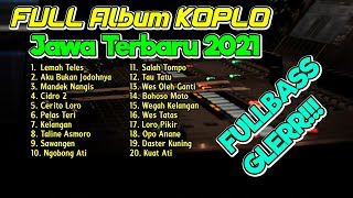 FULL ALBUM KOPLO JAWA TERBARU 2021 NONSTOP FULLBASS PALING ENAK [upl. by Rida]