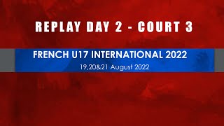 French U17 International 2022  Day 2 Court 3 [upl. by Haley916]