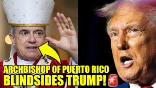 Puerto Rico’s ARCHBISHOP Hits Trump With URGENT Challenge [upl. by Cohlier712]