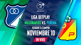 MILLONARIOS VS PEREIRA EN VIVO  LIGA BETPLAY [upl. by Suzette144]