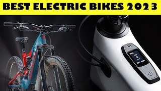 THE BEST ELECTRIC BIKES IN 2023 [upl. by Eidurt]