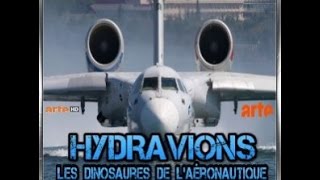 Hydravions Les dinosaures de l aéronautique [upl. by Esyahc]