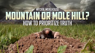 quotMountain or Molehill How To Prioritize Truthquot Pastor Myckal Morehouse [upl. by Talya]