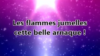 Les Flammes jumelles cette belle arnaque [upl. by Leinehtan925]