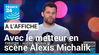 Alexis Michalik  quotJe voulais donner des armes face aux idées reçues sur limmigrationquot [upl. by Santa141]