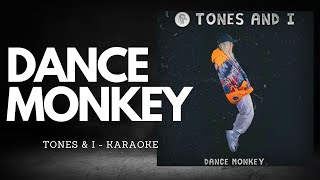 DANCE MONKEY  Tones amp I KARAOKE [upl. by Eelyrehc]