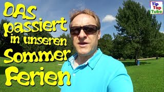 Sommerferien Woche 1  Das passiert in unseren Sommerferien  Vlog TipTapTube [upl. by Aneryc357]