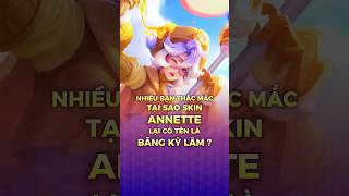 Tại sao Skin Annette lại có tên là Băng Kỳ Lâm  shorts lienquanmobile liênquânmobile [upl. by Ori542]