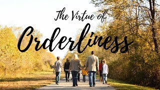 The Virtue of ORDERLINESS [upl. by Clough]