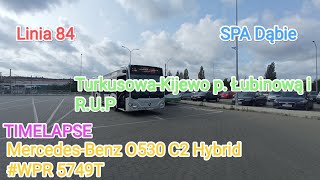 TIMELAPSE amp MS 36 Szczecin Linia 84 TurkusowaKijewo MercedesBenz O530 C2 Hybrid WPR 5749T [upl. by Nyledaj]