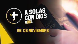 A SOLAS CON DIOS  26 DE NOVIEMBRE [upl. by Concoff]