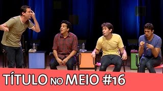 IMPROVÁVEL  TÍTULO NO MEIO 16 [upl. by Pren]