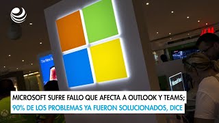 Microsoft sufre fallo que afecta a Outlook y Teams 90 de los problemas ya fueron solucionados [upl. by Inaleon]