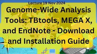 GenomeWide Analysis Tools TBtools MEGA X and EndNote  Download and Installation Guide 🧬💻 [upl. by Sholeen]