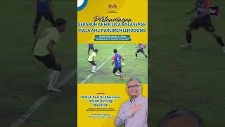 Pertandingan Separuh Akhir Liga Bola Sepak Piala Ahli Parlimen Lenggong [upl. by Ocir412]