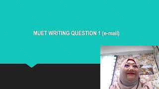 MUET THE NEW FORMAT WRITING QUESTION 1 email [upl. by Eneladgam]