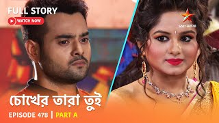 Full Story  Chokher Tara Tui  Episode 478  Part A [upl. by Atterg]