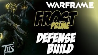 Warframe ♠ 81  Frost Prime Tank Defense build guide with gameplay  Tips Tutorial Guide [upl. by Mackintosh671]