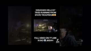 DEBADGED HELLCAT TRIED RUNNING FROM STATE TROOPERS [upl. by Teiluj487]