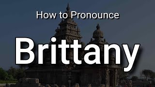 Brittany  Pronunciation and Meaning [upl. by Nnylrats]