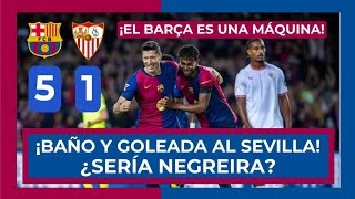 ⚽️🔵 BARÇA 5  SEVILLLA 1 🔴⚽️ ¡BAÑO DE FÚTBOL Y GOLES AL SEVILLA PERO SEGURAMENTE FUE NEGREIRA 😂 [upl. by Myrah]