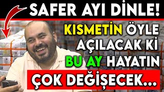 SAFER AYI DİNLE  KISMETİN ÖYLE AÇILACAK Kİ BU AY HAYATIN ÇOK DEĞİŞECEK [upl. by Ecyoj]