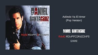 Daniel Santacruz  Adónde Va El Amor Pop Version [upl. by Zirtaeb672]