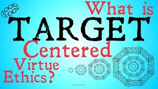 What is Target Centered Virtue Ethics [upl. by Rugen]